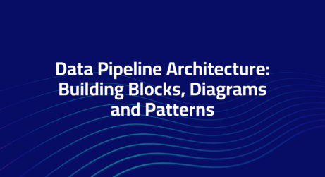Data Pipeline Architecture: Building Blocks, Diagrams, and Patterns