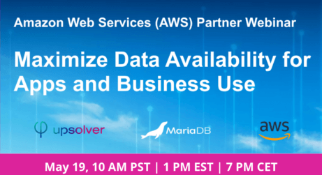 Maximize Data Availability for Apps & Business Use: Upsolver, AWS, MariaDB