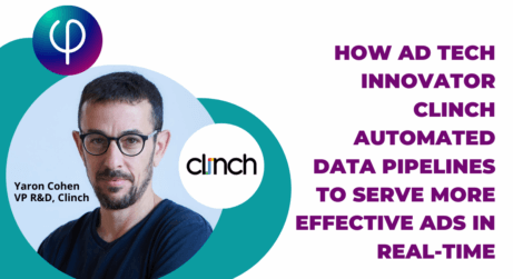 Webinar | Better Advertising Through Timeliness:  How Ad Tech Innovator Clinch Automated Data Pipelines to Serve More Effective Ads in Real-Time