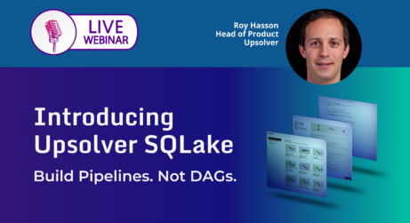 Webinar | Introducing Upsolver SQLake: Build Pipelines. Not DAGs.