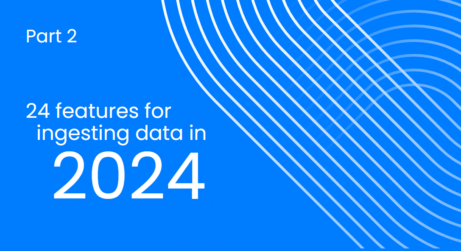 24 Features to Boost Your Data Movement in 2024: Part 2