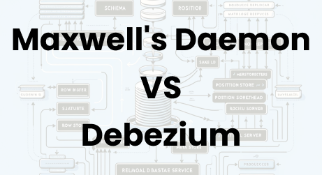 Debezium vs Maxwell: Detailed Comparison of Open-source CDC Tools