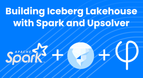 Building Iceberg Lakehouse with Spark and Upsolver: Technical Deep Dive
